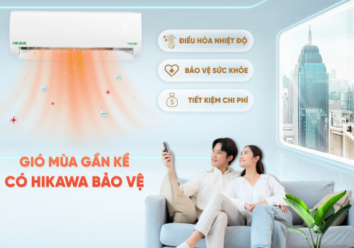 Điều hòa hai chiều HIKAWA bảo vệ sức khỏe cả gia đình khi gió mùa về