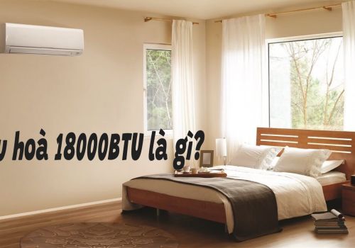 Điều hòa 18000BTU là gì? Có nên mua điều hòa HIKAWA 18000BTU không? 